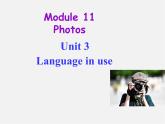 九年级英语上册 Module 11 Photos Unit 3 Language in use课件