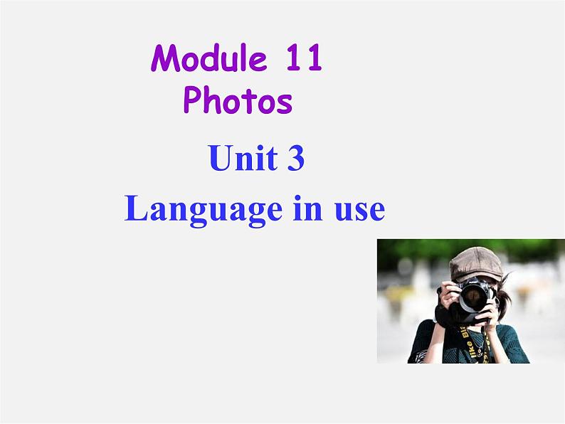 九年级英语上册 Module 11 Photos Unit 3 Language in use课件01