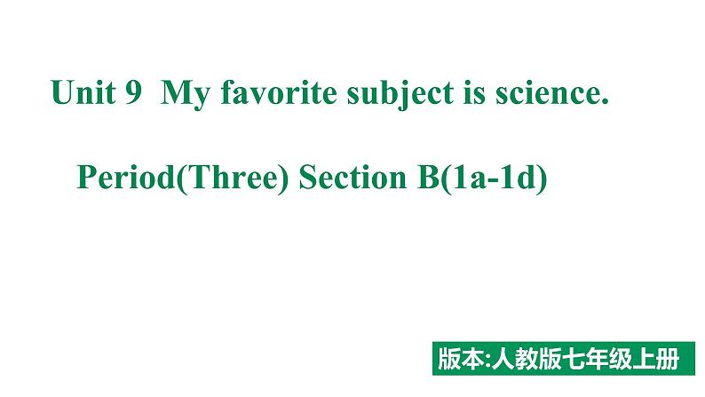 人教新目标七年级上册英语--Unit 9 My favorite subject is science. SectionB(1a-1d)课件PPT01