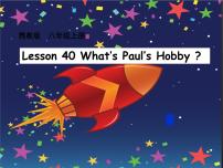 初中英语冀教版八年级上册Lesson 40 What's Paul's Hobby?授课ppt课件