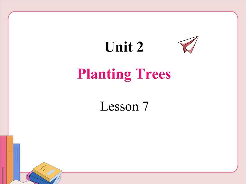 冀教版英语八年级下册  Unit 2 Plant a plant!  lesson 7【课件+教案+音频】01