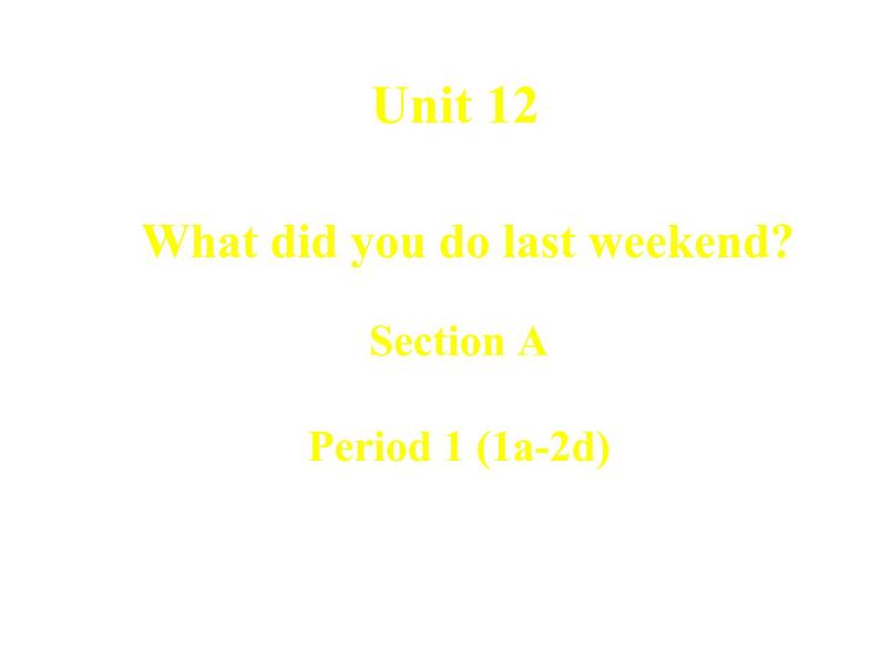 Unit12 SectionA 1a-2d 课件2021-2022学年人教版英语七年级下册01