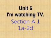 Unit6 Section A  1a~2d 课件2021-2022学年人教版英语七年级下册
