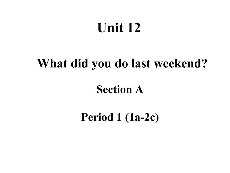 Unit12 SectionA 1a-2c 课件2021-2022学年人教版英语七年级下册01