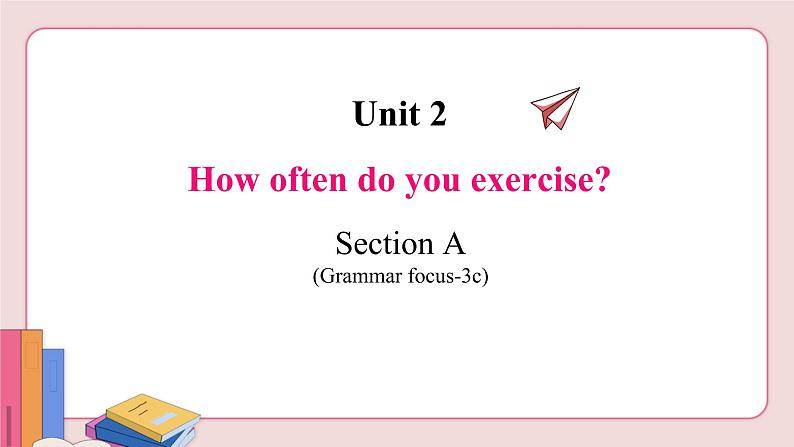 人教版英语八年级上册 Unit 2  Section A (Grammar focus-3c)【课件】02