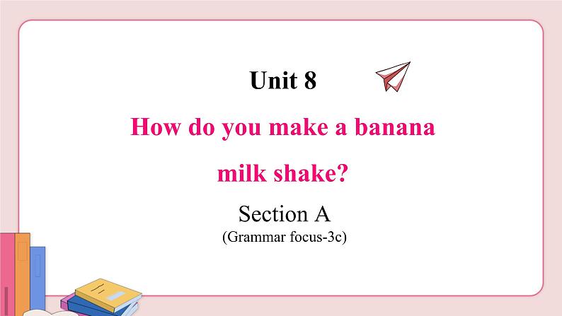 Unit 8  Section A (Grammar focus-3c)第2页