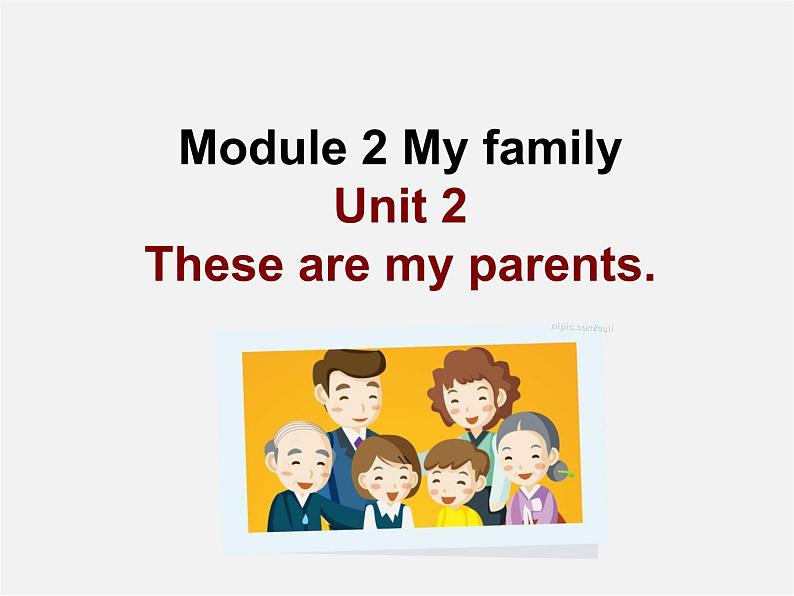 七年级英语上 册 Module 2 My family Unit 2 These are my parents课件 （新版）外研版01