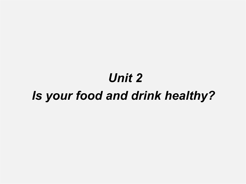 七年级英语上册 Module 4 Healthy food Unit 2 Is your food and drink healthy？课件 （新版）外研版第2页