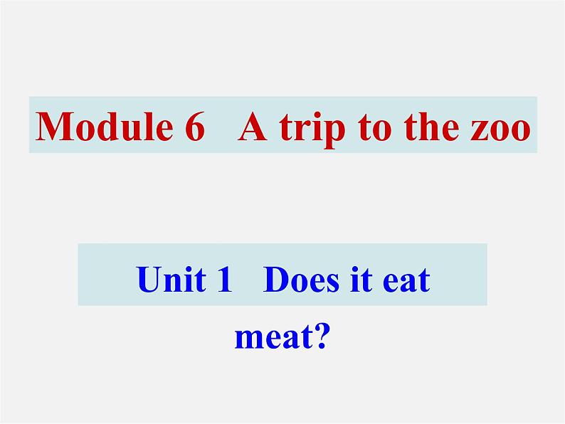 广东省佛山市第十四中学七年级英语上册 Module 6 A trip to the zoo Unit 1 Does it eat meat课件 （新版）外研版第1页