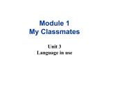 Module 1 My classmates Unit 3 Language in use 课件 2021-2022学年外研版英语七年级上册