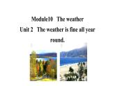 Module 10 Unit 2   The weather is fine all year round 课件 素材 2021-2022学年外研版英语八年级上册
