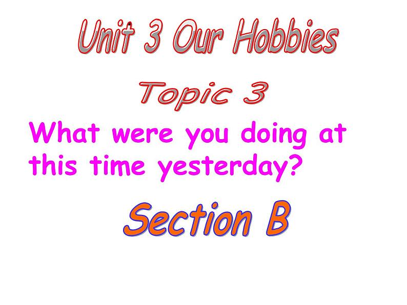 Unit 3 Topic 3 Section B课件 2021-2022学年仁爱版英语八年级上册01