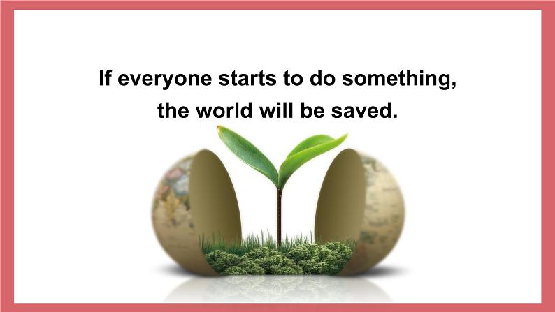 Module 12 Unit 1 If everyone starts to do something the world will be saved课件初中英语外研版九年级上册(2021年)第7页