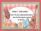Module 2 Unit 2We have celebrated the festival since the first pioneers arrived in America课件初中英语外研版九年级上册(2021年)