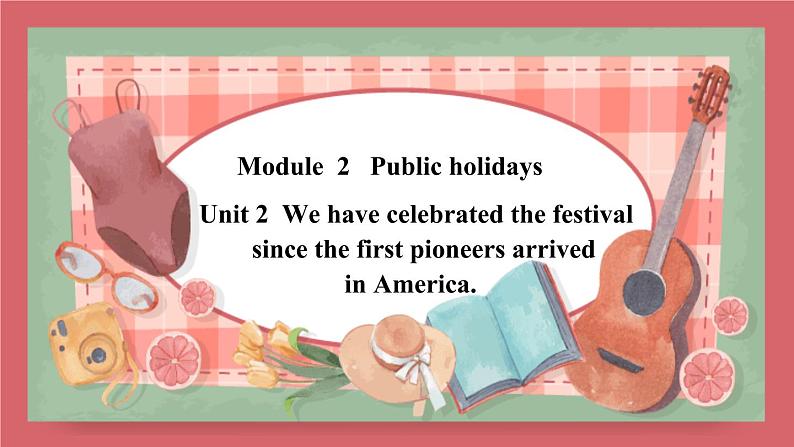 Module 2 Unit 2We have celebrated the festival since the first pioneers arrived in America课件初中英语外研版九年级上册(2021年)第1页