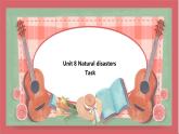 Unit 8 Natural disasters  第5課時 task and self-assessment課件 初中英語牛津譯林版八年級上冊（2021年）