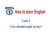 外研英语八年级上册module1Unit 2 You should smile at her!(共28张PPT)