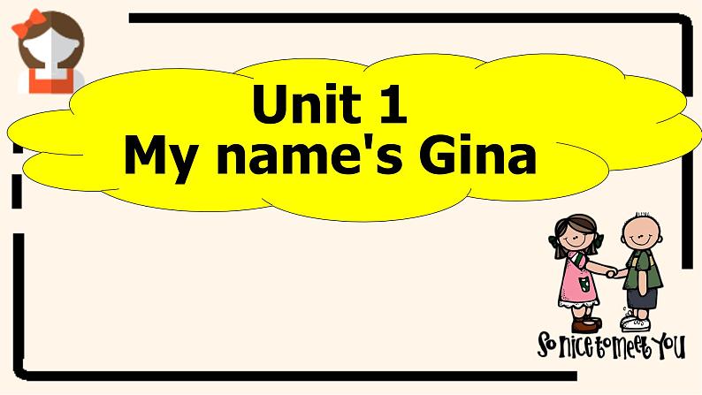 Unit 1 My name 's Gina 第一课时-2021-2022学年七年级英语上册 人教版 课件（共22张PPT）第1页