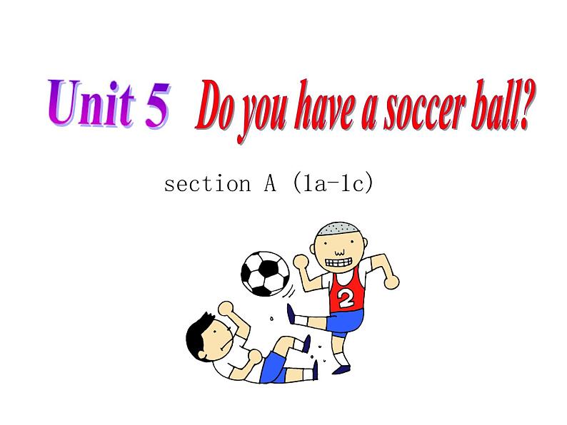 Unit 5 Do you have a soccer ball Section A 1a-1c-2021-2022学年七年级英语上册 人教版 课件（共22张PPT）01