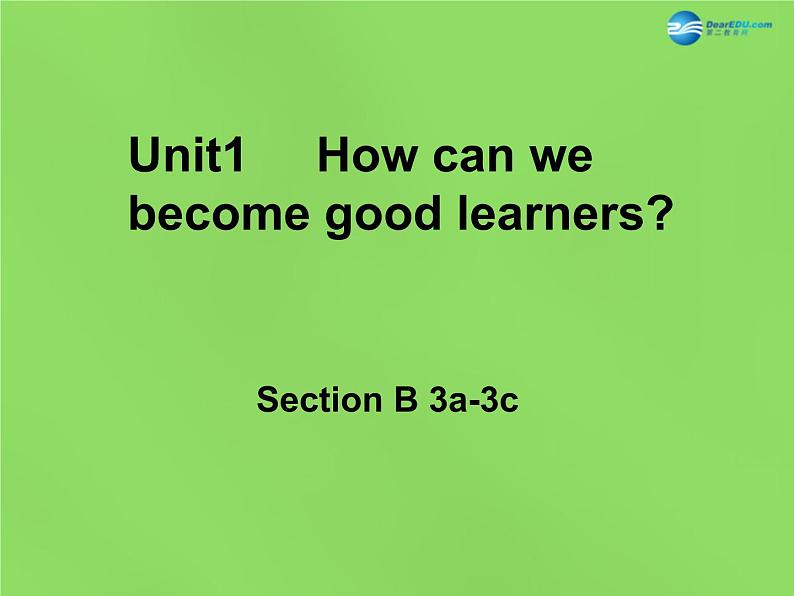 湖北省松滋市涴市镇初级中学九年级英语全册 Unit 1 How can we become good learners Sectoin B 3a-3c课件 （新版）人教新目标版第1页