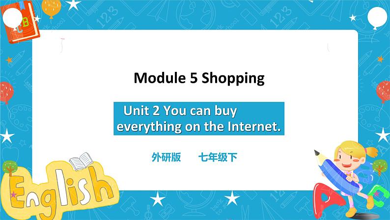 Module 5 Unit 2 You can buy everything on the Internet课件 试卷 教案01