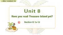 英语Unit 8 Have you read Treasure Island yet?Section B备课课件ppt