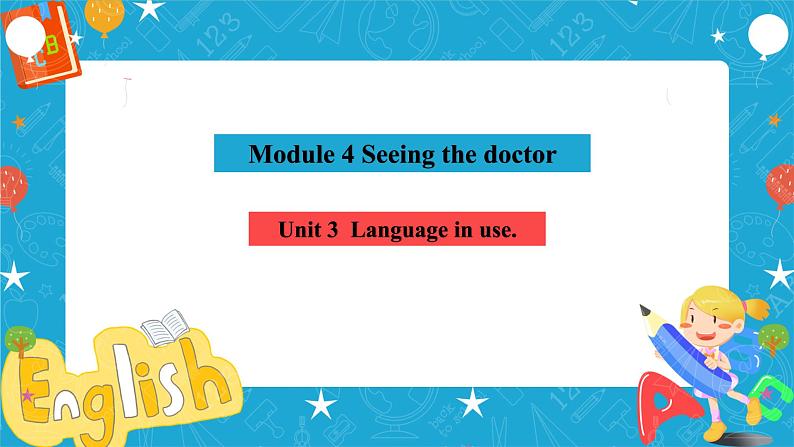 Module 4  Seeing the doctor Unit 3 Language in use课件+教案+音视频素材02