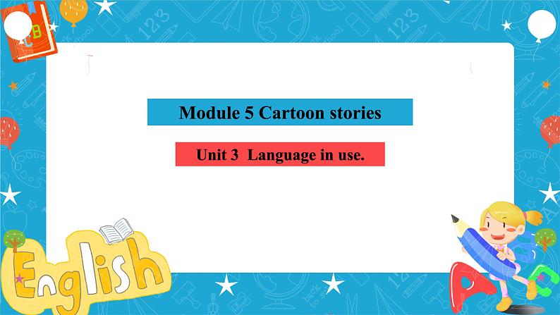 Module 5 Cartoons Unit 3 Language in use课件+教案+音视频素材02