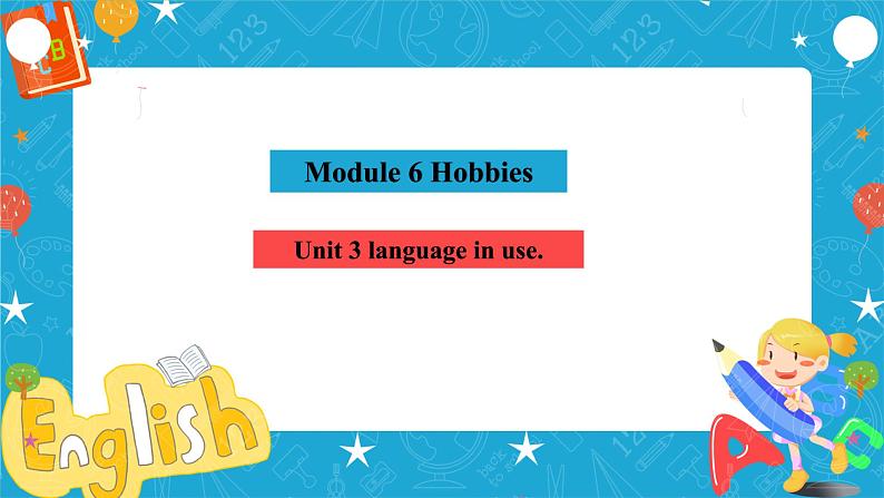 Module 6 Hobbies Unit 3 Language in use课件(共26张PPT)+教案+音频+微课视频04