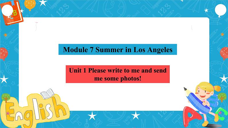 Module 7 Unit 1 Please write to me and send me some photos!课件+教案+音视频素材04