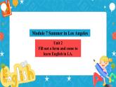 Module 7 Unit 2 Fill out a form and come to learn English in LA课件+教案+音视频素材