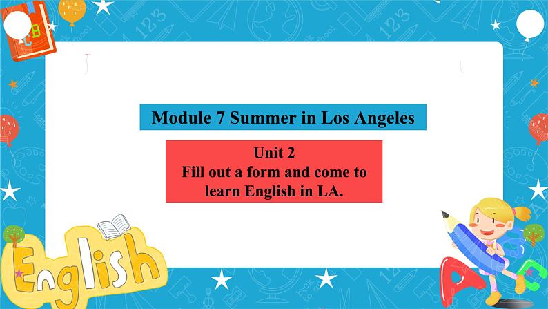 Module 7 Unit 2 Fill out a form and come to learn English in LA课件+教案+音视频素材04