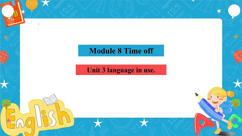 Module 8 Time off Unit 3 Language in use课件(共23张PPT)+教案+音视频素材04