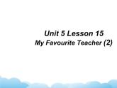 北师大版英语七下Unit 5《Lesson 15 My Favourite Teacher》第2课时课件
