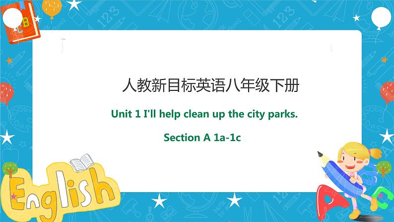 Unit 2 I'll help to clean up the city parks SectionA 1a-1c (课件+教案+练习+素材）01