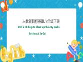 Unit 2 I'll help to clean up the city parks SectionA 2a-2d (课件+同步练习+教案设计+素材）