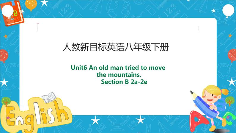 Unit 6 An old man tried to move the mountains Section B 2a-2e （课件+同步练习+教案设计）01