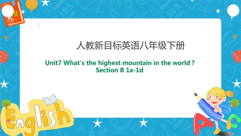 Unit 7 What's the highest mountain in the world Section B 1a-1d (课件+同步练习+教案设计+素材)01