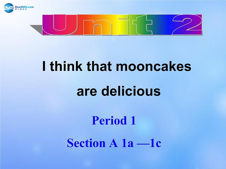 九年级英语全册 Unit 2 I think that mooncakes are delicious！Section A 1a-1c课件 （新版）人教新目标版01