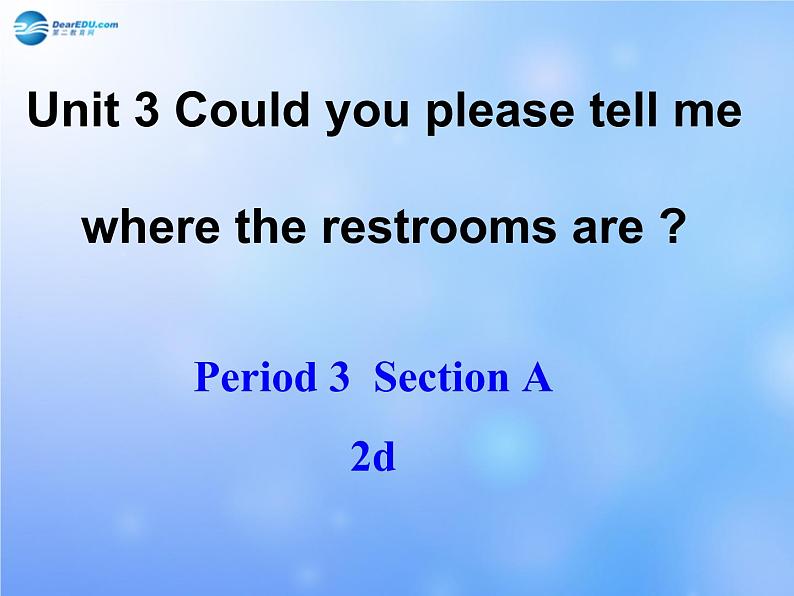 九年级英语全册 Unit 3 Could you please tell me where the restrooms are？Section A 2d课件 （新版）人教新目标版01