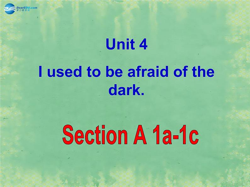 九年级英语全册 Unit 4 I used to be afraid of the dark Period 1课件第1页