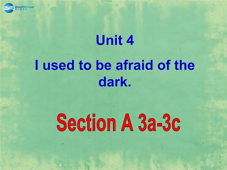 九年级英语全册 Unit 4 I used to be afraid of the dark Period 3课件第1页