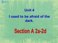 英语九年级全册Unit 4 I used to be afraid of the dark.Section A教学课件ppt