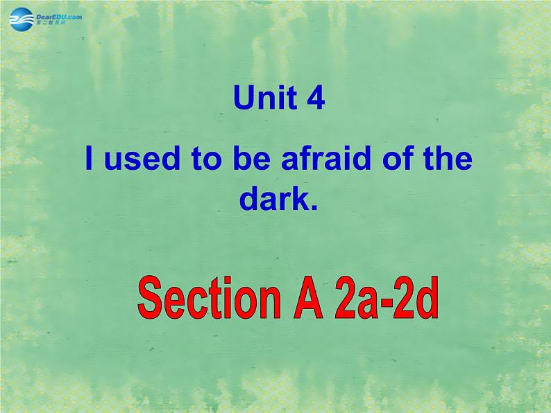 九年级英语全册 Unit 4 I used to be afraid of the dark Period 2课件第1页