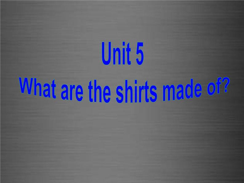 浙江省绍兴县杨汛桥镇中学九年级英语全册 Unit 5 What are the shirts made of Section B 1课件第1页