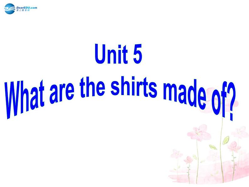 湖北省罗田县李婆墩中学九年级英语全册 Unit 5 What are the shirts made of  SectionA 3  3a-3c课件第1页