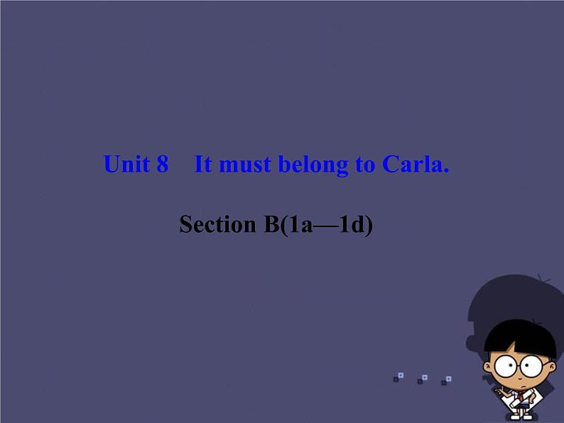 浙江省绍兴县杨汛桥镇中学九年级英语全册《Unit 8 It must belong to Carla》（Section B 6）课件第1页