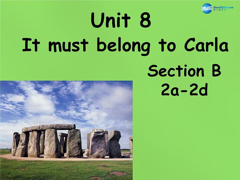 湖北省松滋市涴市镇初级中学九年级英语全册 Unit 8 It must belong to Carla Section B 2a-2d课件01