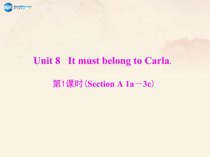 【随堂优化训练】九年级英语全册 Unit 8 It must belong to Carla 第1、3课时课件01