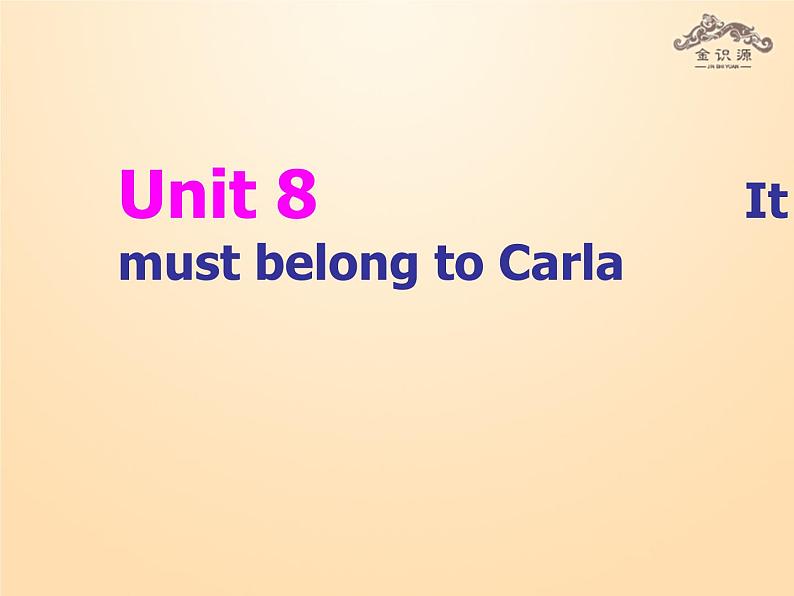 【金识源】九年级英语全册 Unit 8 It must belong to Carla（第1课时）课件第1页